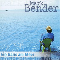 Mark Bender – Ein Haus am Meer
