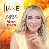 Liane – Wenn im November Rosen blühn