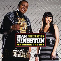 Sean Kingston, The Dey – There's Nothin (featuring The DEY)