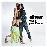 Alister – Fille A Problemes