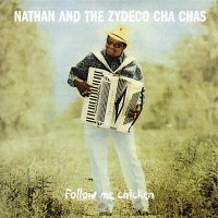 Nathan And The Zydeco Cha-Chas – Follow Me Chicken