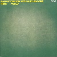 Ralph Towner, Glen Moore – Trios / Solos