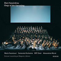 Eleni Karaindrou, Maria Farantouri, Alexandros Myrat, Choir of ERT – Karaindrou: Elegy Of The Uprooting