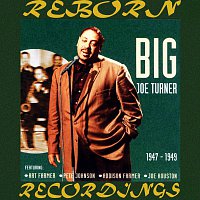 Big Joe Turner – All the Classics, 1947-1949 (HD Remastered)
