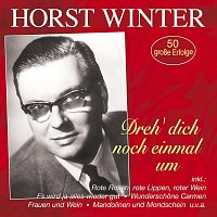 Horst Winter – Dreh’ dich noch einmal um - 50 große Erfolge