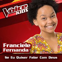 Franciele Fernanda – Se Eu Quiser Falar Com Deus [Ao Vivo / The Voice Brasil Kids 2017]