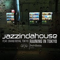 Jazzindahouse, Royal Grand Tokyo – Raining in Tokyo (feat. Royal Grand Tokyo)