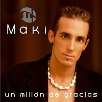 MAKI – Un millon de gracias