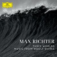 Max Richter – Three Worlds: Music From Woolf Works