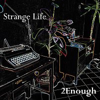 2Enough – Strange Life MP3