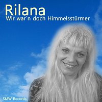 Rilana – Wir war´n doch Himmelsstürmer