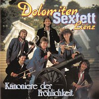 Dolomiten Sextett Lienz – Kanoniere der Frohlichkeit