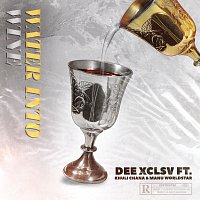 Dee Xclsv, Khuli Chana, Manu WorldStar – Water Into Wine