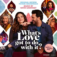 Nitin Sawhney – What's Love Got to Do with It? [Original Motion Picture Soundtrack]
