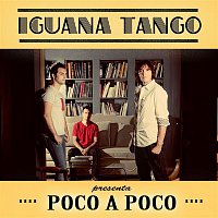 Iguana Tango – Poco a Poco