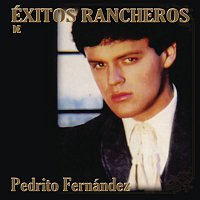 Pedrito Fernández – Exitos Rancheros De Pedrito Fernández