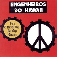 Engenheiros Do Hawaii – Ouca O Que Eu Digo: Nao Ouca Ninguém