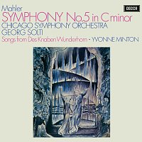 Sir Georg Solti, Yvonne Minton, Chicago Symphony Orchestra – Mahler: Symphony No. 5; 4 Songs from "Des Knaben Wunderhorn"