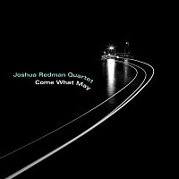 Joshua Redman Quartet – Come What May