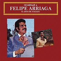 Felipe Arriaga – Homenaje a Felipe Arriaga (El Adiós del Soldado)