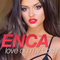 Enca – Love On My Body