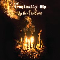 The Tragically Hip – We Are The Same