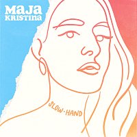 Maja Kristina – Slow Hand