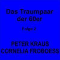 Peter Kraus, Cornelia Froboess – Das Traumpaar der 60er Folge 2