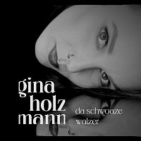 Gina Holzmann – Da schwoaze Walzer
