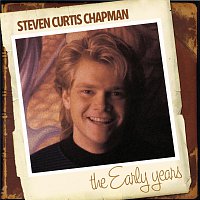 Steven Curtis Chapman – The Early Years