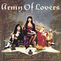 Army Of Lovers – Massive Luxury Overdose [Swedish Version]