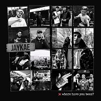 Jaykae – Where Have You Been?