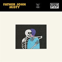 Father John Misty – To S. / To R.