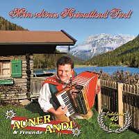 Auner Andi & Freunde – Mein schönes Heimatland Tirol Jubiläum 40 Jahre