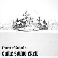 Game Sound Crew – Crown of Solitude