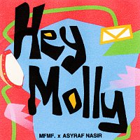 MFMF., ASYRAF NASIR – Hey Molly