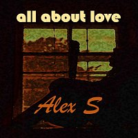 Alex S – All About Love