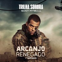 Sany Pitbull – Arcanjo Renegado - Trilha Original de Sany Pitbull