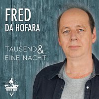Fred Da Hofara – Tausend und eine Nacht