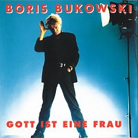 Boris Bukowski – Gott ist eine Frau
