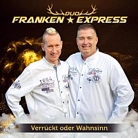 Duo Franken Express – Verrückt oder Wahnsinn