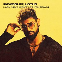 Rawdolff, Lotus – Lady (Love Won’t Let You Down)