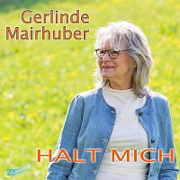 Gerlinde Mairhuber – Halt mich