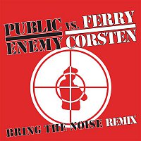 Public Enemy vs. Ferry Corsten – Bring The Noise Remix