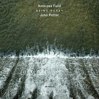 John Potter, Ambrose Field – Field: Being Dufay