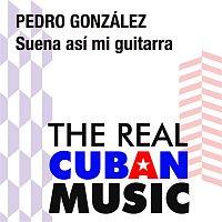 Pedro González – Suena así mi guitarra (Remasterizado)