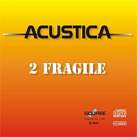 ACUSTICA – too fragile