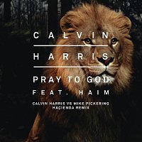 Calvin Harris, HAIM – Pray to God (Calvin Harris vs Mike Pickering Hacienda Remix)