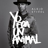 Alejo Stivel – Yo Era Un Animal