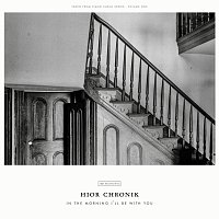 Hior Chronik – In The Morning I'll Be With You